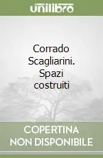 Corrado Scagliarini. Spazi costruiti Sconto