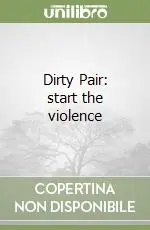 Occasione Imperdibile Dirty Pair start the violence