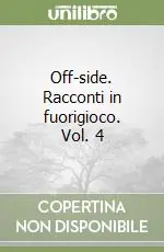 Novità Off-side. Racconti in fuorigioco. Vol. 4