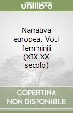 Narrativa europea. Voci femminili (XIX-XX secolo) Compra Online
