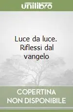 Prezzo Scontato Luce da luce. Riflessi dal vangelo