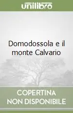 Quantità Limitata Domodossola e il monte Calvario