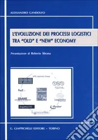 L‘evoluzione dei processi logistici tra «Old» e «New» economy Di Tendenza