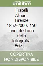 Nuova Collezione Fratelli Alinari. Firenze 1852-2000. 150 anni di storia della fotografia. Ediz. illustrata