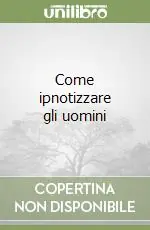 Come ipnotizzare gli uomini Scelto Dai Clienti