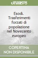 Esodi. Trasferimenti forzati di popolazione nel Novecento europeo Prezzo Di Fabbrica