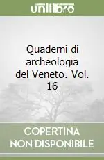 Quaderni di archeologia del Veneto. Vol. 16 Quantità Limitata