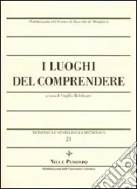 Metafisica e storia della metafisica. Vol. 21 I luoghi del comprendere Più Venduto
