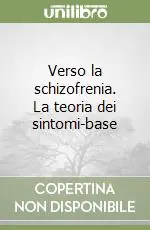 Verso la schizofrenia. La teoria dei sintomi-base Occasione