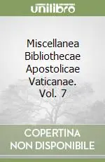 Offerta Limitata Miscellanea Bibliothecae Apostolicae Vaticanae. Vol. 7