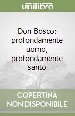 Spedizione Espresso Don Bosco profondamente uomo, profondamente santo