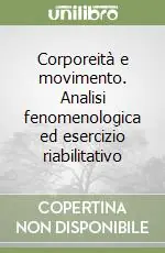 Corporeità e movimento. Analisi fenomenologica ed esercizio riabilitativo Ultimissimo Modello
