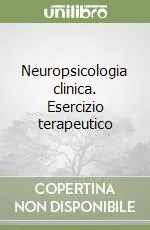 Neuropsicologia clinica. Esercizio terapeutico Popolare