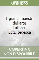 I grandi maestri dell‘arte italiana. Ediz. tedesca Prezzo Ridotto