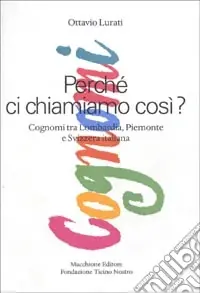 Perché ci chiamiamo così. Cognomi tra Lombardia, Piemonte e Svizzera italiana Spedizione Espresso