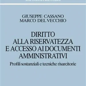 Diritto alla riservatezza e accesso ai documenti amministrativi. Profili sostanziali e tecniche risarcitorie Esclusivo