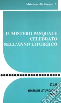 Il mistero pasquale celebrato nell‘anno liturgico Quantità Limitata