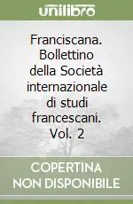 Sconto Franciscana. Bollettino della Società internazionale di studi francescani. Vol. 2