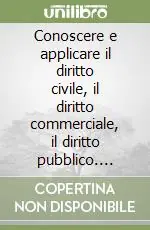 Occasione Imperdibile Conoscere e applicare il diritto civile, il diritto commerciale, il diritto pubblico. Progetti Igea, Mercurio e Brocca. Per il triennio