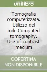 Di Tendenza Tomografia computerizzata. Utilizzo del mdc-Computed tomography. Use of contrast medium