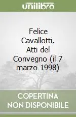Felice Cavallotti. Atti del Convegno (il 7 marzo 1998) Scelto Dai Clienti