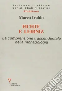 Offerta Fichte e Leibniz. La comprensione trascendentale della monodologia