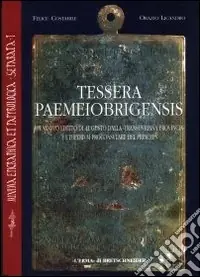 Compra Adesso Tessera paemeiobrigensis. Un nuovo editto di Augusto dalla Transduriana provinciae l‘imperium proconsulare del princeps