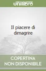 Miglior Prezzo Il piacere di dimagrire
