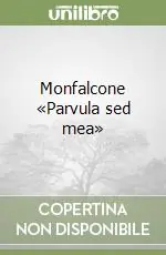 Must-Have Monfalcone «Parvula sed mea»