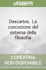 Compra Oggi Stesso Descartes. La concezione del sistema della filosofia