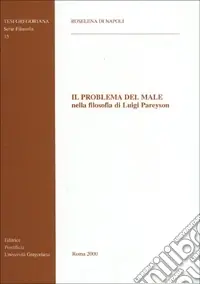 Il problema del male nella filosofia di Luigi Pareyson Prezzo Basso