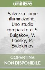 Compra Adesso Salvezza come illuminazione. Uno studio comparato di S. Bulgakov, V. Lossky, P. Evdokimov