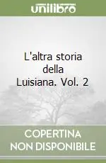 Compra Adesso L‘altra storia della Luisiana. Vol. 2