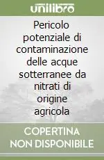 Pericolo potenziale di contaminazione delle acque sotterranee da nitrati di origine agricola Offerta Limitata