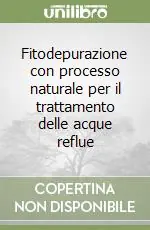 Fitodepurazione con processo naturale per il trattamento delle acque reflue Prezzo Basso