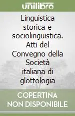 Subito Disponibile Linguistica storica e sociolinguistica. Atti del Convegno della Società italiana di glottologia