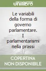 Promo Stagionale Le variabili della forma di governo parlamentare. I parlamentarismi nella prassi