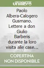 Paolo Albera-Calogero Gusmano. Lettere a don Giulio Barberis durante la loro visita alle case d‘America (1900-1903) Promozione