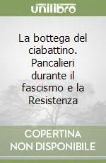 Consegna Rapida La bottega del ciabattino. Pancalieri durante il fascismo e la Resistenza