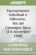 Espropriazioni individuali e fallimento. Atti del Convegno Sisco (il 6 novembre 1999) Promozione