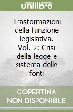 Trasformazioni della funzione legislativa. Vol. 2 Crisi della legge e sistema delle fonti Nuova Collezione