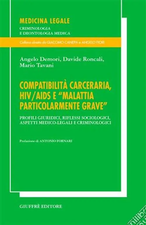 Compatibilità carceraria, HIV/AIDS e «Malattia particolarmente grave». Profili giuridici, riflessi sociologici, aspetti medico-legali e criminologici Consegna Rapida