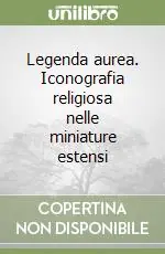 Legenda aurea. Iconografia religiosa nelle miniature estensi Compra Oggi Stesso
