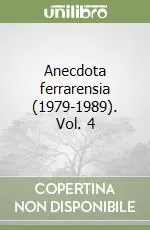 Occasione Anecdota ferrarensia (1979-1989). Vol. 4