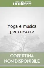 Ordina Subito Yoga e musica per crescere