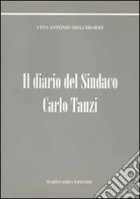 Il diario del sindaco Carlo Tanzi Compra Oggi Stesso