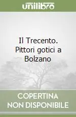 Il Trecento. Pittori gotici a Bolzano Novità