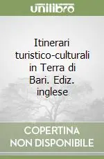 Prezzo Basso Itinerari turistico-culturali in Terra di Bari. Ediz. inglese