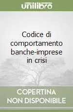 Codice di comportamento banche-imprese in crisi Bestseller