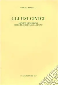 Ultime Pezzi Gli usi civici. Aspetti e problemi delle proprietà collettive